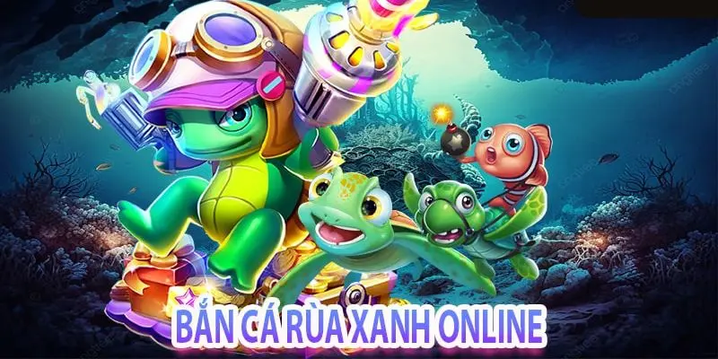 Bắn Cá Rùa Xanh - Trải Nghiệm Giải Trí Thú Vị Tại King88