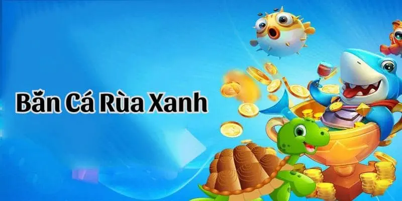 Chiến thuật tham gia bắn cá rùa xanh king88 hiệu quả