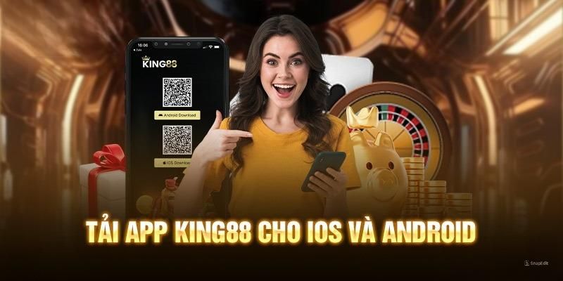 Tải App King88 - Hướng Dẫn Chi Tiết Và Thông Tin Cần Biết 1 tải app king88 cho hệ điều hành android và ios